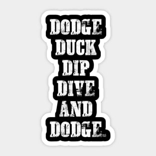 DODGE DUCK DIP DIVE AND DODGE Sticker